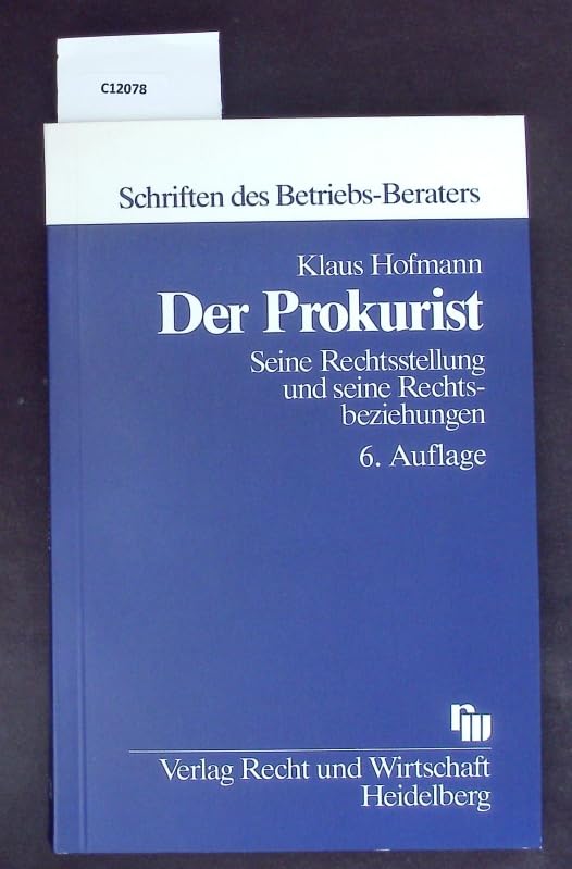 Der Prokurist: Seine Rechtsstellung und seine Rechtsbeziehungen Law