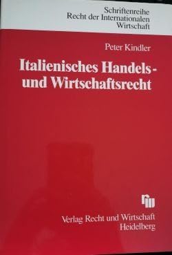 Italienisches Handels- und Wirtschaftsrecht (Schriftenreihe Recht der Internationalen Wirtschaft/ RIW-Buch) Law