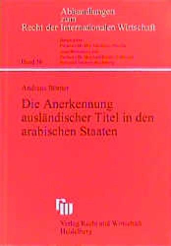 Die Anerkennung ausländischer Titel in den arabischen Staaten: Diss. (Abhandlungen zum Recht der Internationalen Wirtschaft) Law