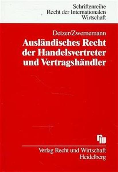 Ausländisches Recht der Handelsvertreter und Vertragshändler: Das Recht von über 180 Staaten und Territorien (Schriftenreihe Recht der Internationalen Wirtschaft/ RIW-Buch) Law