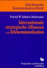 Internationale strategische Allianzen in der Telekommunikation: Eine Untersuchung der Entscheidungspraxis der europäischen und US-amerikanischen ... internationaler Telekommunikationsdienste Law