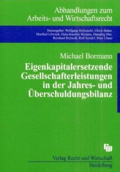 EigenkapitalerSetzende Gesellschafterleistung in der Jahres- und Überschuldungsbilanz (Abhandlungen zum Arbeits- und Wirtschaftsrecht) Law