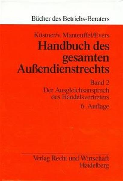 Handbuch des gesamten Außendienstrechts, 3 Bde., Bd.2, Der Ausgleichsanspruch des Handelsvertreters: Der Ausgleichanspruch des Handelsvertreters. Band 2 (ZHR-Beihefte) Law
