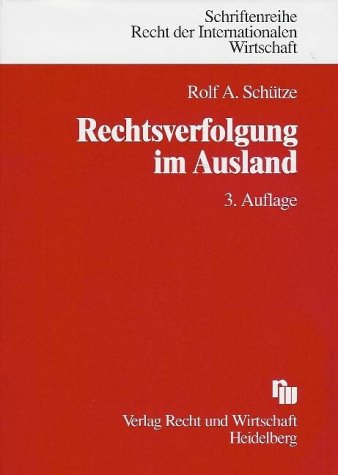 Rechtsverfolgung im Ausland: Probleme des ausländischen und internationalen Zivilprozessrechts (Schriftenreihe Recht der Internationalen Wirtschaft/ RIW-Buch) Law