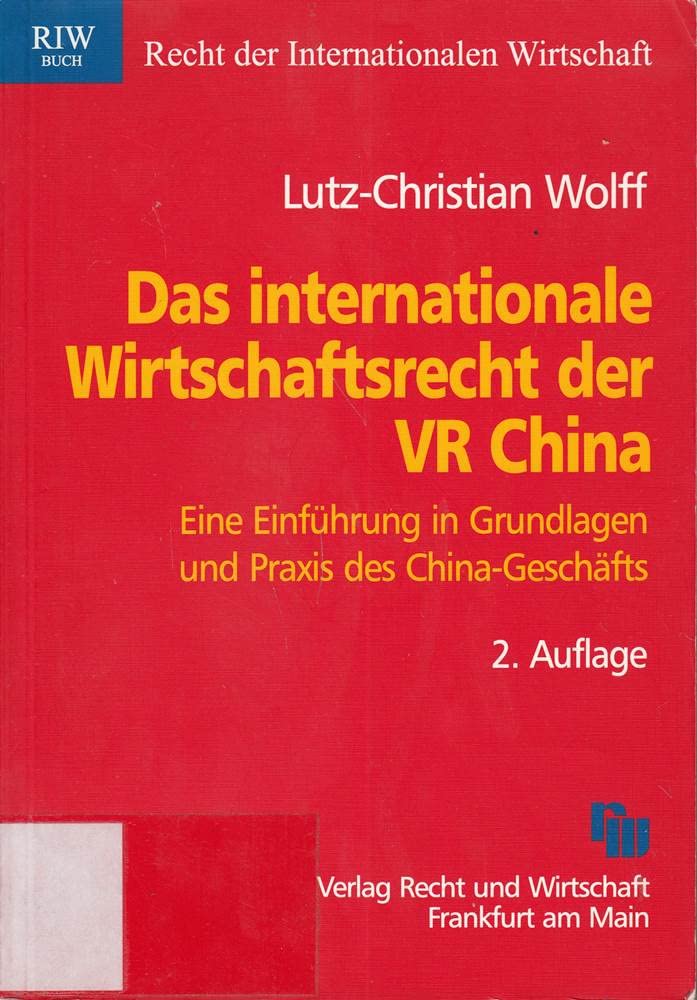 Das internationale Wirtschaftsrecht der VR China: Eine Einführung in Grundlagen und Praxis des China-Geschäfts (Recht Automobil Wirtschaft) Law