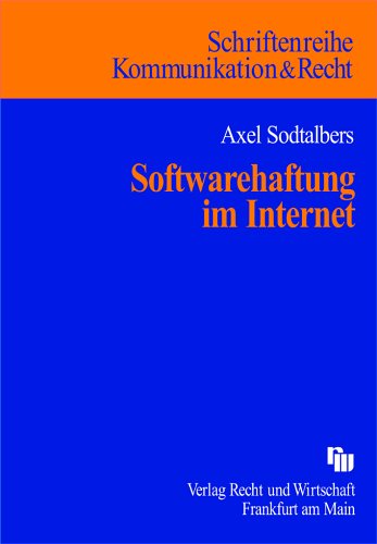 Softwarehaftung im Internet: Die ausservertragliche Produkthaftung für online in Verkehr gegebene Computerprogramme (Kommunikation & Recht) Law