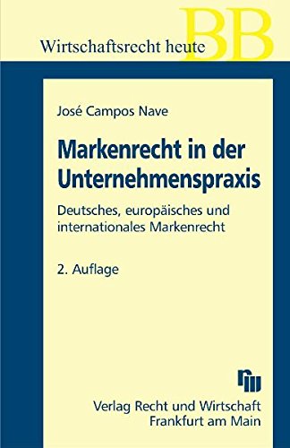Praxishandbuch Markenrecht: Deutsche, europäische und internationale Markenrechte (Betriebs-Berater Schriftenreihe/ Wirtschaftsrecht) Law