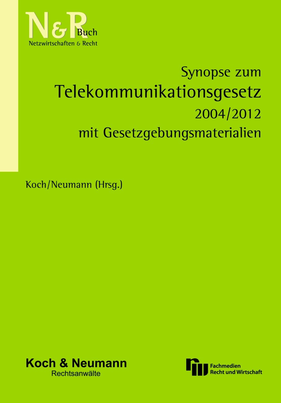 Synopse zum Telekommunikationsgesetz 2004/2012: mit GeSetzgebungsmaterialien (N&R-Buch: Netzwirtschaften & Recht) Law