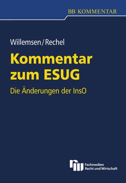 Kommentar zum ESUG: Die Änderungen der InsO (BB-Kommentar) Law