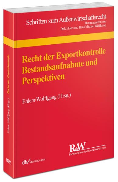 Recht der Exportkontrolle: Bestandsaufnahme und Perspektiven (Schriften zum Aussenwirtschaftsrecht) Law