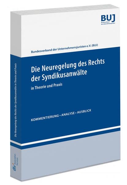 Die Neuregelung des Rechts der Syndikusanwälte in Theorie und Praxis Law