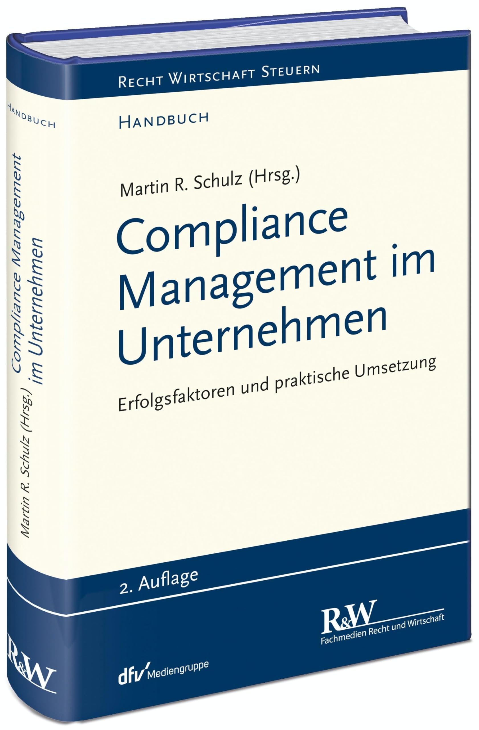 Compliance Management im Unternehmen: Erfolgsfaktoren und praktische Umsetzung (Recht Wirtschaft Steuern - Handbuch) Law