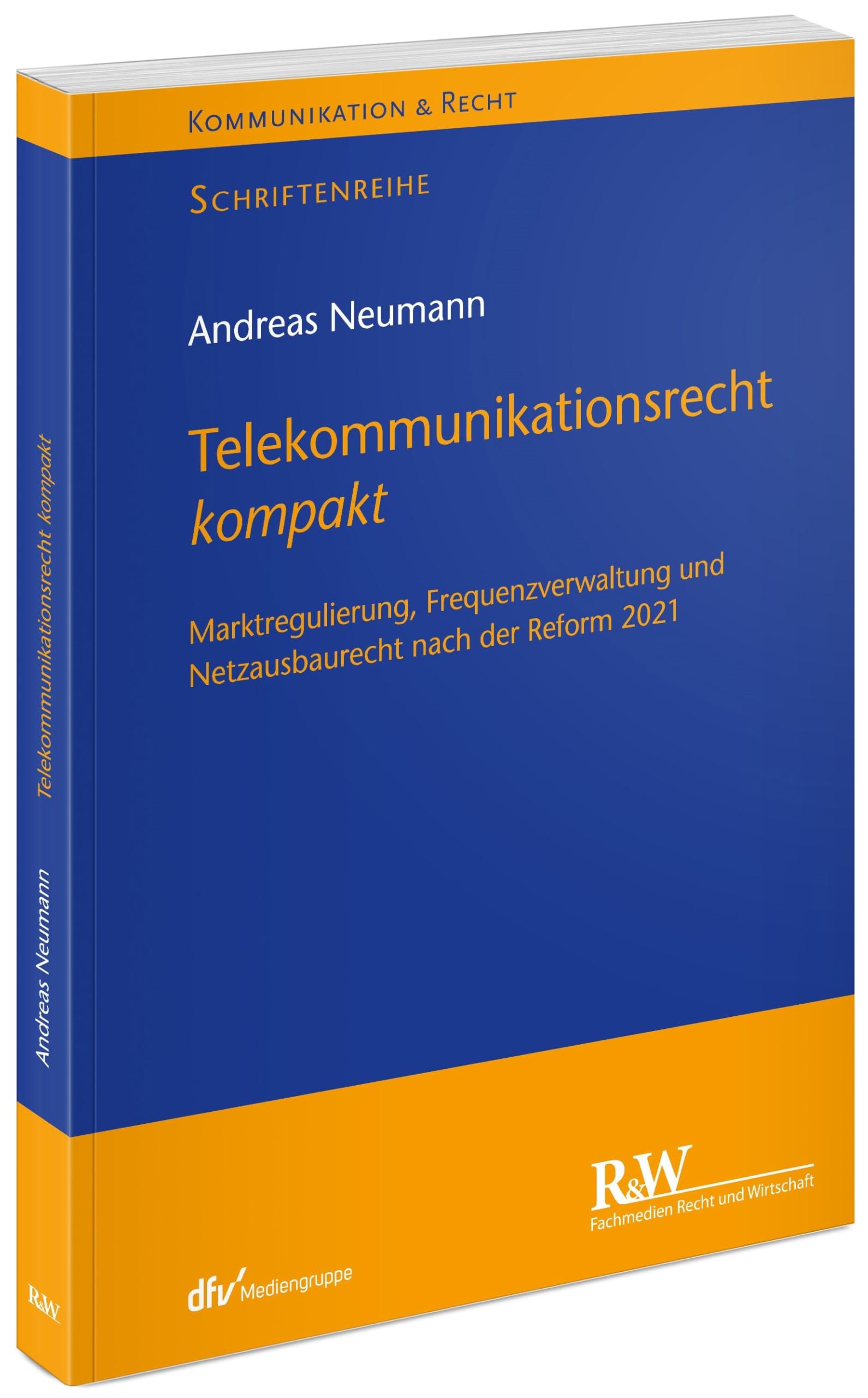 Telekommunikationsrecht kompakt: Marktregulierung, Frequenzverwaltung und Netzausbaurecht nach der Reform 2021 (Kommunikation & Recht) Law