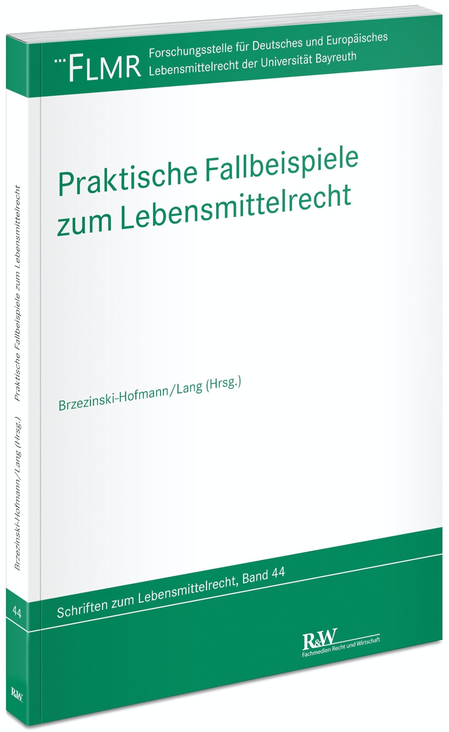 Praktische Fallbeispiele zum Lebensmittelrecht (FLMR-Schriftenreihe: Schriftenreihe der Forschungsstelle für Deutsches und Europäisches Lebensmittelrecht der Universität Bayreuth) Law
