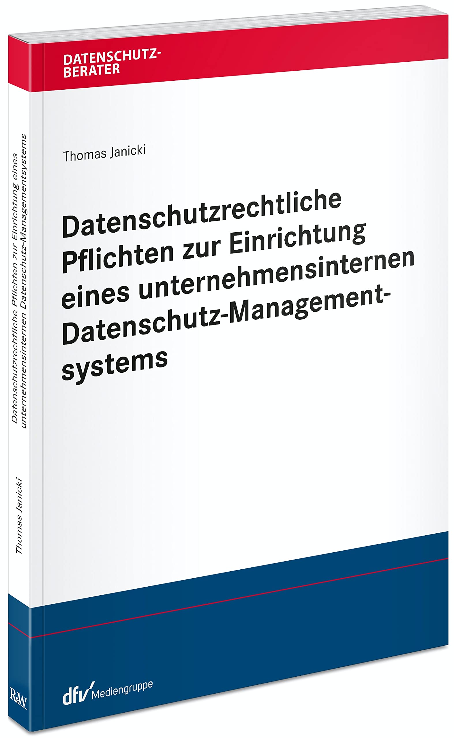 Datenschutzrechtliche Pflichten zur Einrichtung eines unternehmensinternen Datenschutz-Managementsystems (Datenschutzberater) Law
