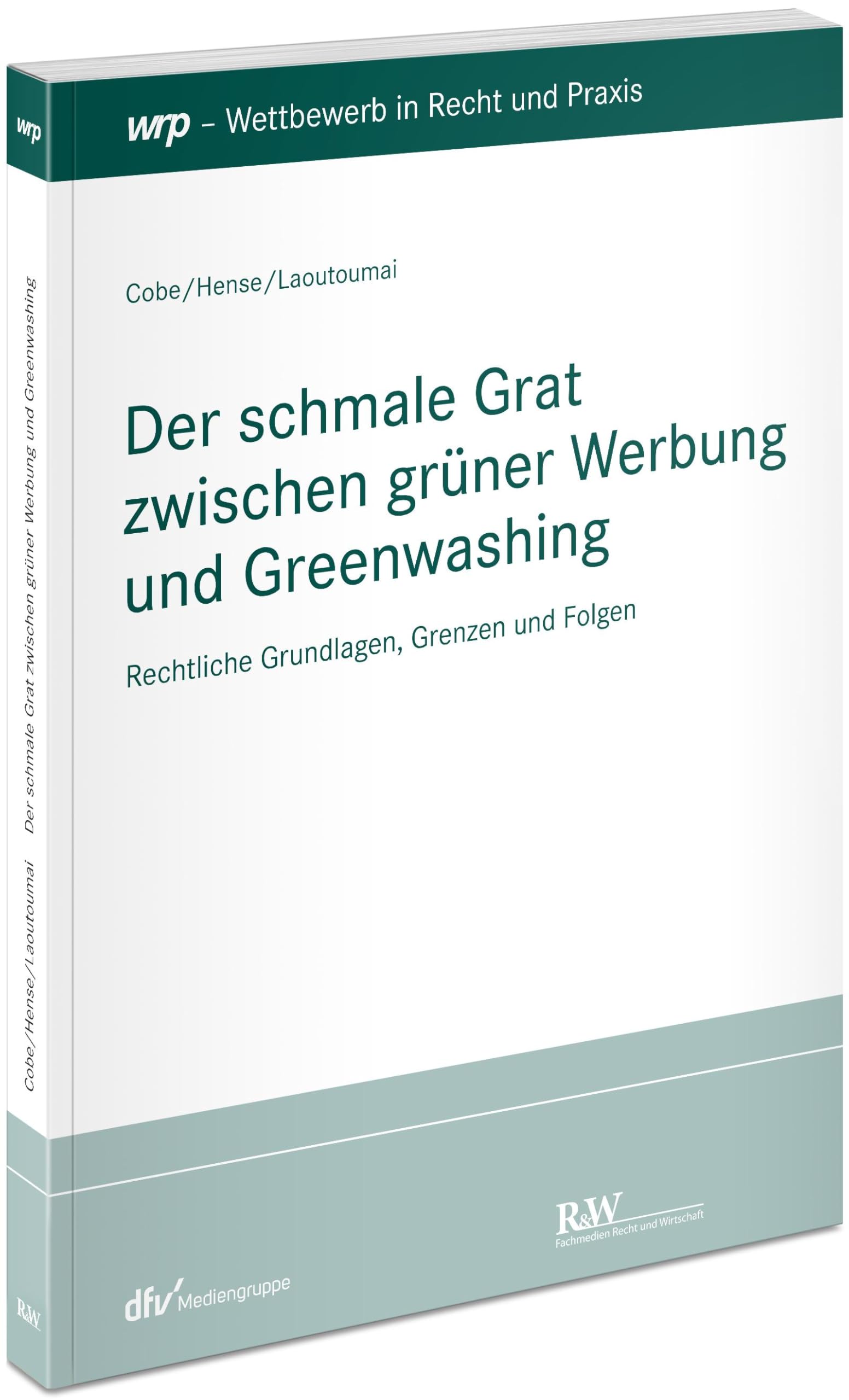 Der schmale Grat zwischen grüner Werbung und Greenwashing: Rechtliche Grundlagen, Grenzen und Folgen (Schriftenreihe Wettbewerb in Recht und Praxis) Law