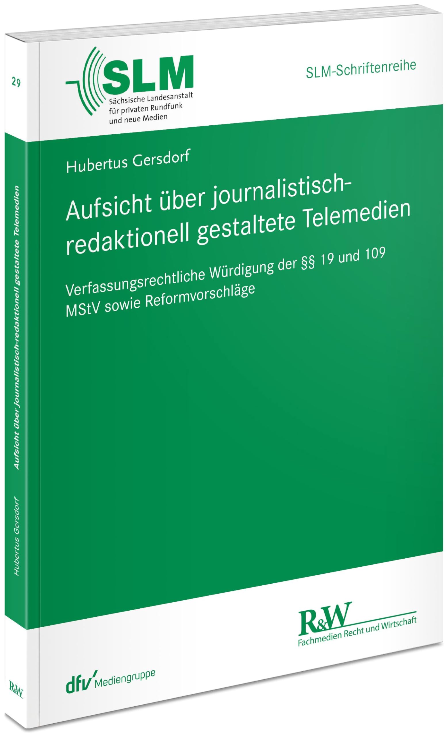 Aufsicht über journalistisch-redaktionell gestaltete Telemedien: Verfassungsrechtliche Würdigung der §§ 11 und 109 MStV sowie Reformvorschläge (SLM-Schriftenreihe) Law
