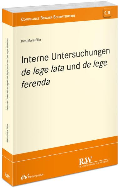 Interne Untersuchungen de lege lata und de lege ferenda Law
