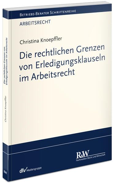 Die rechtlichen Grenzen von Erledigungsklauseln im Arbeitsrecht Law
