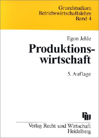 Produktionswirtschaft: Eine Einführung mit Anwendungen und Kontrollfragen Law