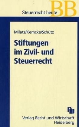 Stiftungen im Zivil- und Steuerrecht: Ein Praxisleitfaden (Betriebs-Berater Schriftenreihe/ Wirtschaftsrecht) Law