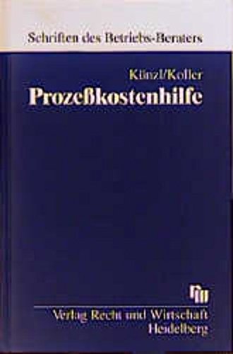 Prozesskostenhilfe: Voraussetzungen, Verfahren, Kosten unter besonderer Berücksichtigung des arbeitsgerichtlichen Verfahrens: Voraussetzungen, ... des arbeitsgerichtlichen Verfahrens Law