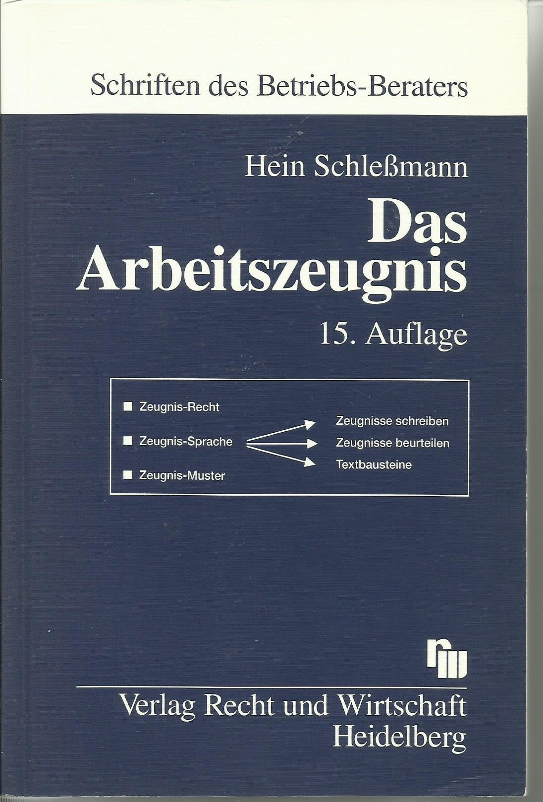 Das Arbeitszeugnis (Betriebs-Berater Schriftenreihe/ Wirtschaftsrecht) Law