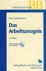 Das Arbeitszeugnis: Zeugnisrecht, Zeugnissprache, Bausteine, Muster (Betriebs-Berater Schriftenreihe/ Wirtschaftsrecht) Law