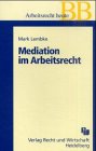 Mediation im Arbeitsrecht: Grundlagen, Techniken und Chancen (Betriebs-Berater Schriftenreihe/ Wirtschaftsrecht) Law