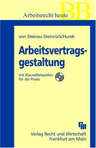 Arbeitsvertragsgestaltung: mit Klauselbeispielen für die Praxis (Betriebs-Berater Schriftenreihe/ Arbeitsrecht) Law