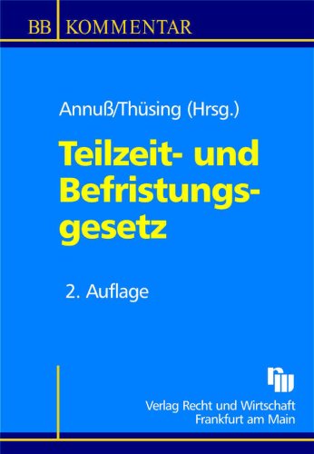Teilzeit- und BefristungsgeSetz (Betriebs-Berater Studium - BWL case by case) Law