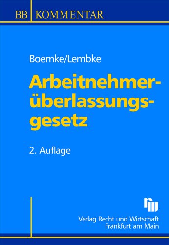 Arbeitnehmerüberlassungsgesetz: Kommentar (Betriebs-Berater Studium - BWL case by case) Law