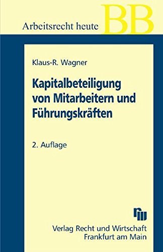 Kapitalbeteiligung von Mitarbeitern und Führungskräften: Möglichkeiten, Chancen, Visionen Law