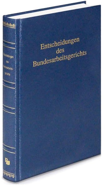 Entscheidungen des Bundesarbeitsgerichts (BAGE 120): Band 120 (BAGE - Amtliche Sammlung) Law