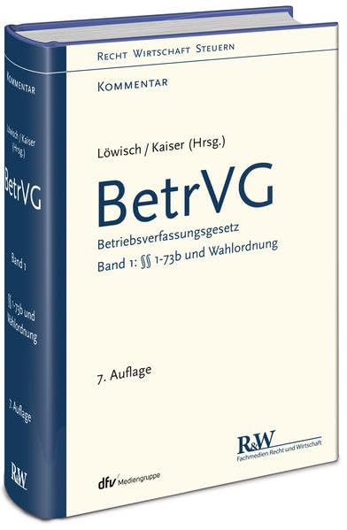 BetrVG, Band 1: Betriebsverfassungsgesetz, Band 1: §§ 1 - 73b und Wahlordnung (Recht Wirtschaft Steuern - Kommentar) Law