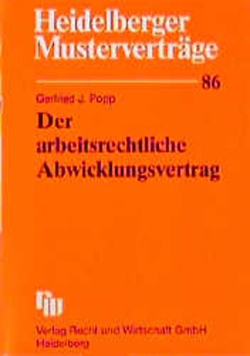 Heidelberger Musterverträge, H.86, Der arbeitsrechtliche Abwicklungsvertrag Law