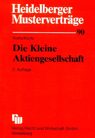 Heidelberger Musterverträge, H.90, Die Kleine Aktiengesellschaft Law
