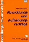 Abwicklungs- und Aufhebungsverträge (Heidelberger Musterverträge) Law
