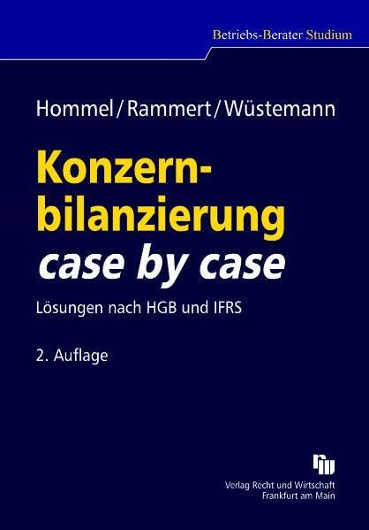 Konzernbilanzierung case by case: Lösungen nach HGB und IFRS (Betriebs-Berater Studium - BWL case by case) Law