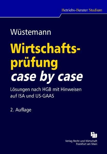 Wirtschaftsprüfung case by case: Lösungen nach HGB mit Hinweisen auf ISA und US-GAAS (Betriebs-Berater Studium - BWL case by case) Law