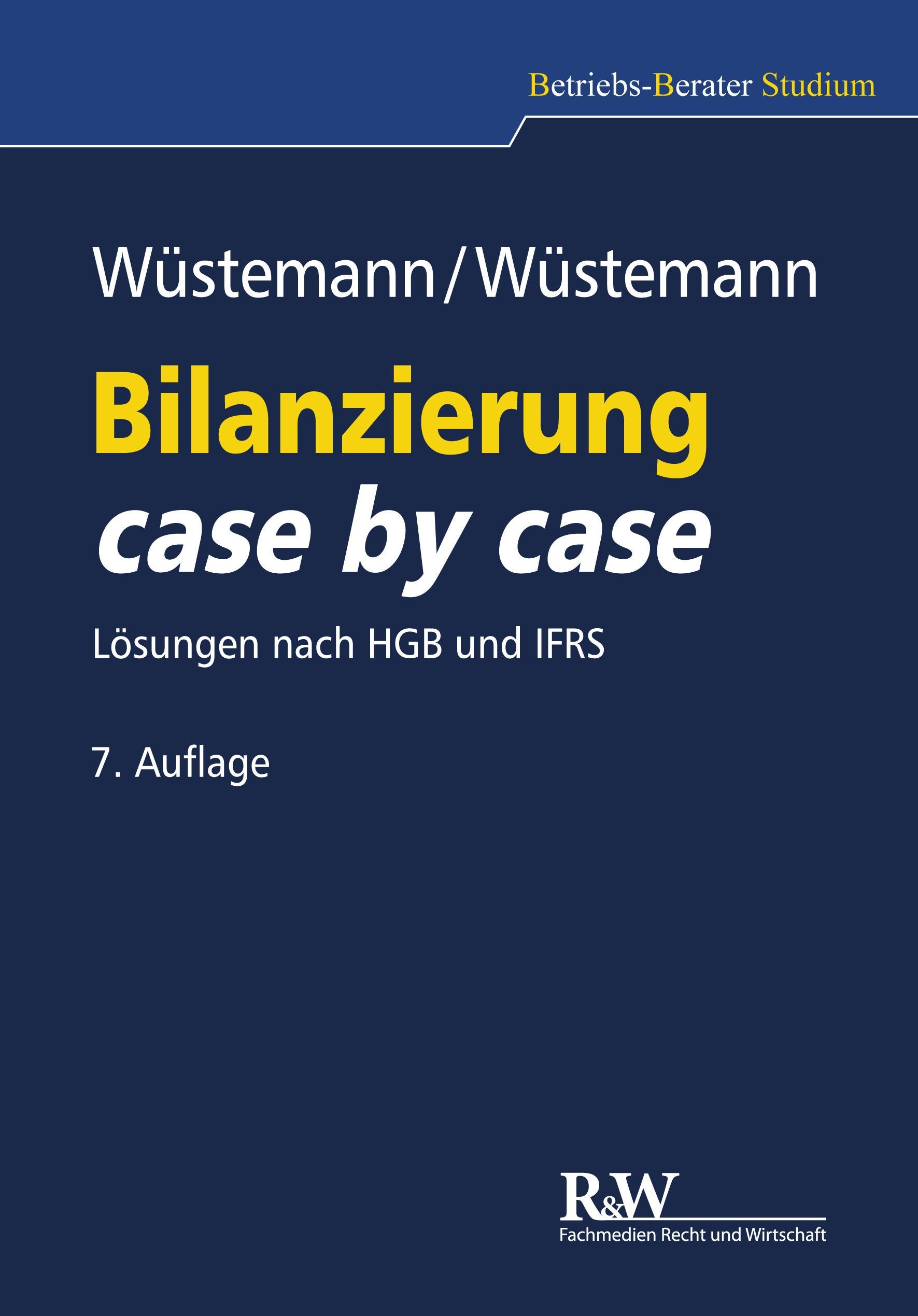 Bilanzierung case by case: Lösungen nach HGB und IFRS (Betriebs-Berater Studium - BWL case by case) Law
