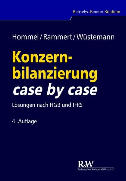 Konzernbilanzierung case by case: Lösungen nach HGB und IFRS (Betriebs-Berater Studium - BWL case by case) Law