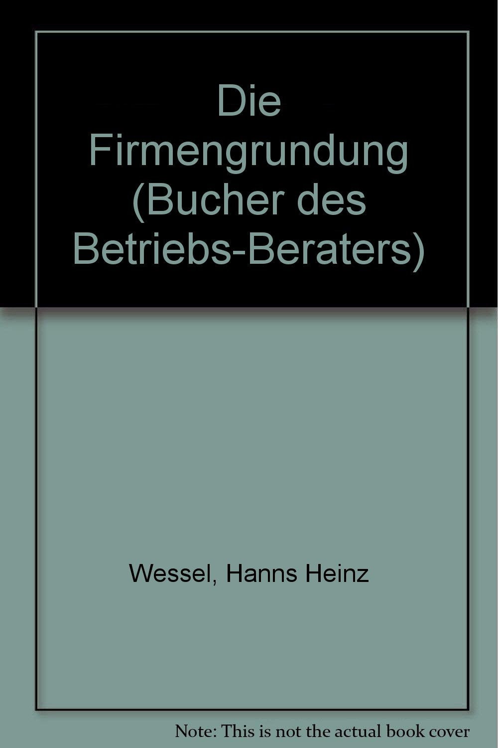 Die Firmengrundung (Bucher des Betriebs-Beraters) book