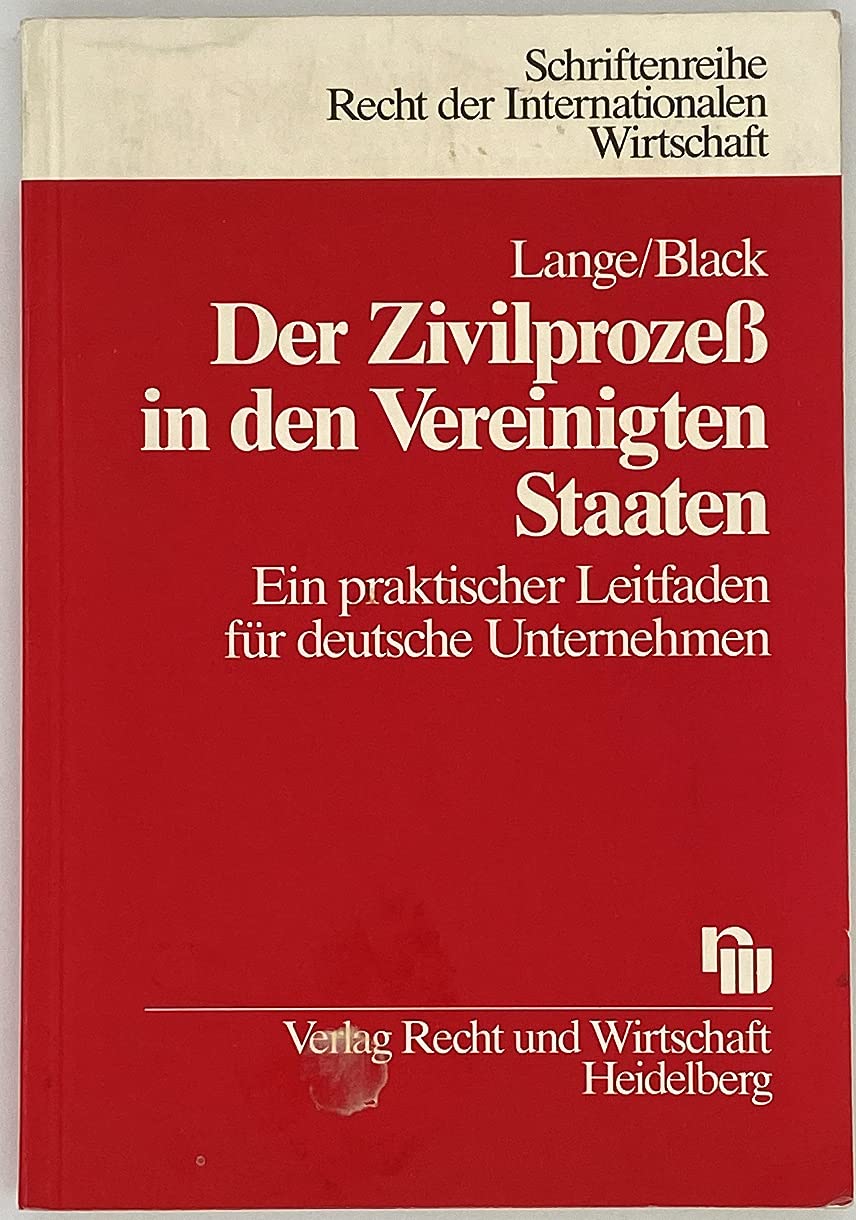 Der Zivilprozess in den Vereinigten Staaten: Ein praktischer Leitfaden für deutsche Unternehmen - Lange, Dieter G book