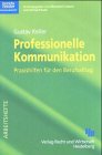 Professionelle Kommunikation: Praxishilfen für den Berufsalltag Law