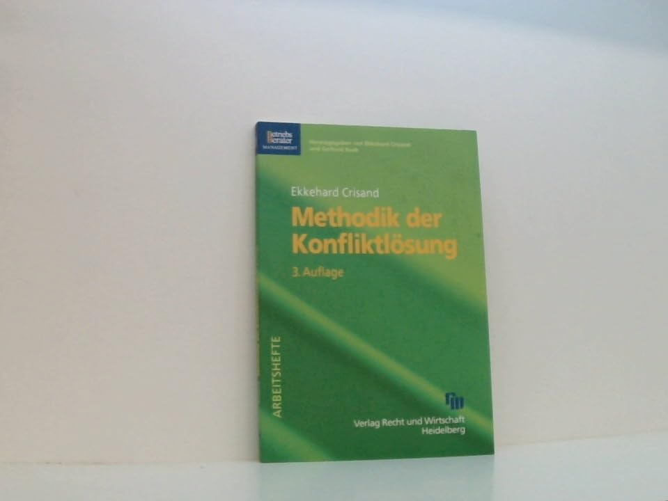 Methodik der Konfliktlösung: Eine Handlungsanleitung mit Fallbeispielen (Betriebs-Berater-Management) Law
