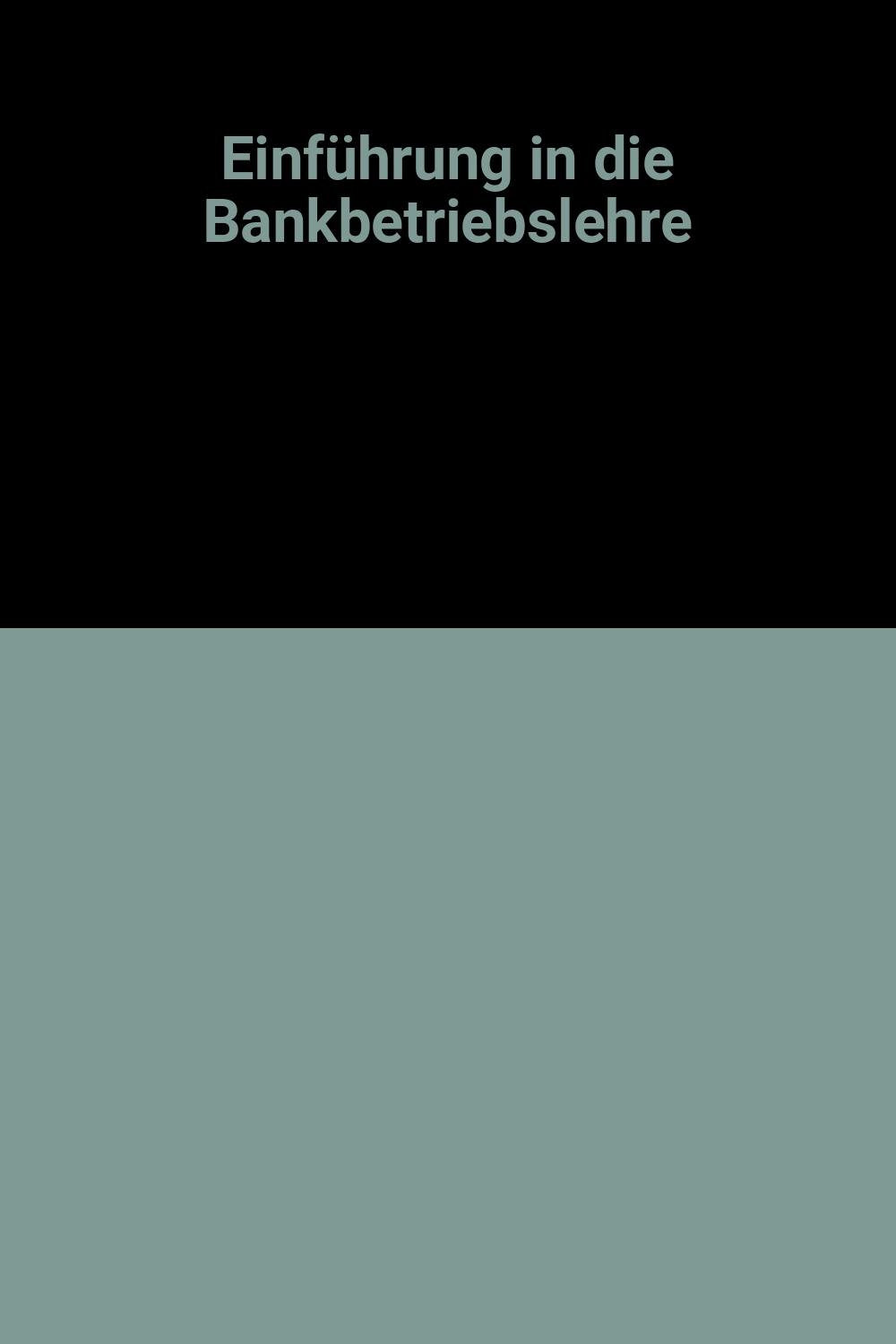 Einführung in die Bankbetriebslehre Business & Technology