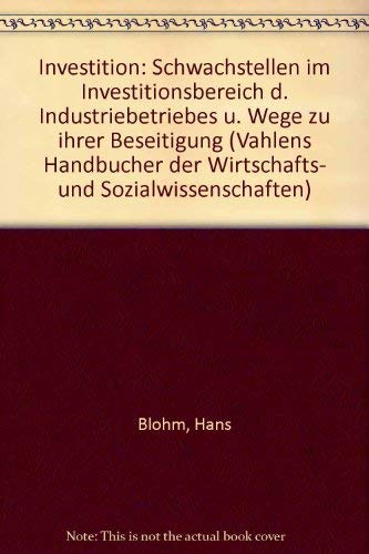 Investition. Schwachenstellen im Investitionsbereich des Industriebetriebes und Wege zu ihrer Beseitigung Books