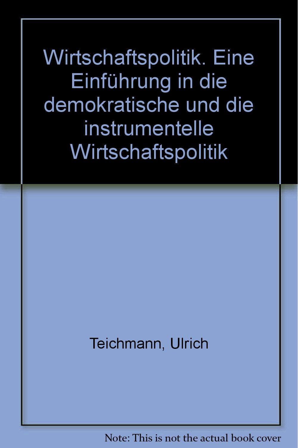 Wirtschaftspolitik. Eine Einführung in die demokratische und die instrumentelle Wirtschaftspolitik Books