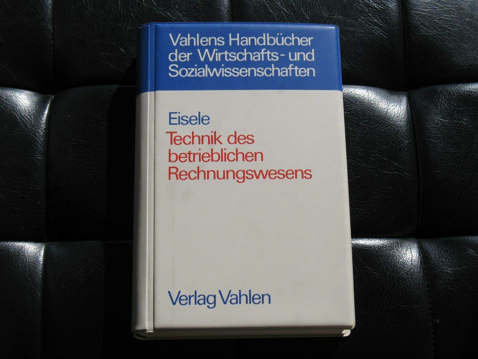 Technik des betrieblichen Rechnungswesens. Buchführung, Kostenrechnung, Sonderbilanzen Business, Finance & Career